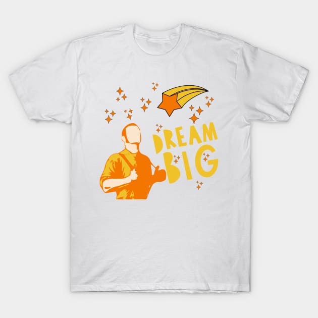 Dream Big: Inspiring T-Shirt Design T-Shirt by sweetvision